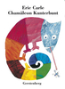 Chamäleon Kunterbunt - Bilderbuch für Kinder ( Eric Carle )