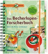 Das Becherlupen - Forscherbuch - Expedition Natur ( Moses Verlag )