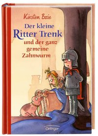 Der kleine Ritter Trenk und der ganz gemeine Zahnwurm - Kirsten Boie ( Oetinger Verlag )