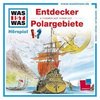 Was ist Was - Entdecker/ Polargebiete (CD)